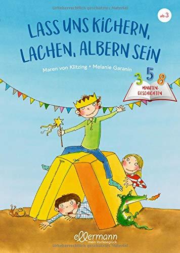 Lass uns kichern, lachen, albern sein: 3-5-8 Minutengeschichten