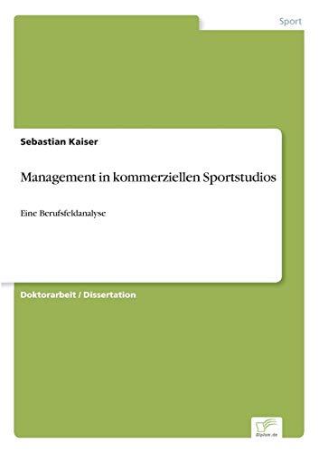 Management in kommerziellen Sportstudios: Eine Berufsfeldanalyse