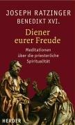 Diener eurer Freude: Meditationen über die priesterliche Spiritualität