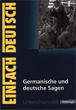 EinFach Deutsch Unterrichtsmodelle: Germanische und deutsche Sagen: Klassen 5 - 7