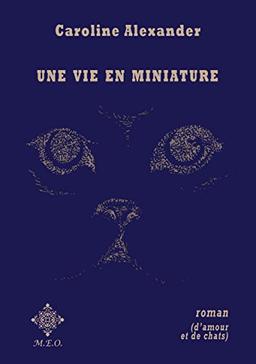 Une vie en miniature : roman d'amour et de chats