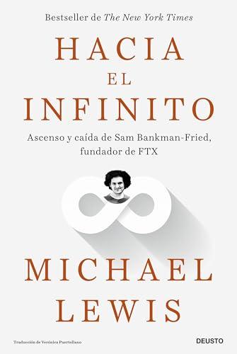 Hacia el infinito: Ascenso y caída de Sam Bankman-Fried, fundador de FTX (Deusto)