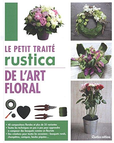 Le petit traité Rustica de l'art floral