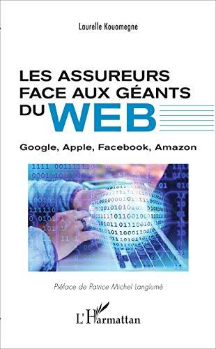 Les assureurs face aux géants du web : Google, Apple, Facebook, Amazon