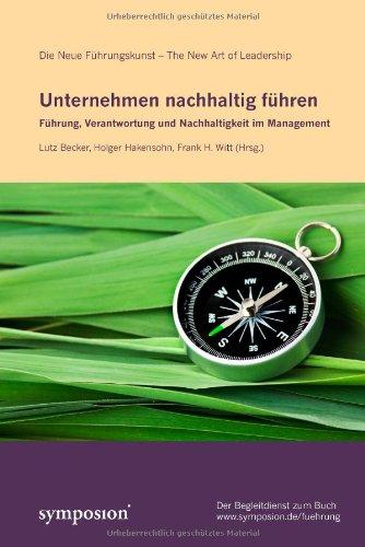 Unternehmen nachhaltig führen: Führung, Verantwortung und Nachhaltigkeit im Management