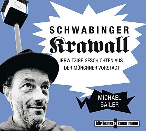 Schwabinger Krawall: Irrwitzige Geschichten aus der Münchner Vorstadt