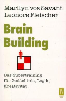 Brain Building. Das Supertraining für Gedächtnis, Logik, Kreativität.