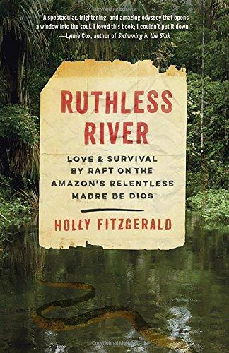 Ruthless River: Love and Survival by Raft on the Amazon's Relentless Madre de Dios (Vintage Departures)