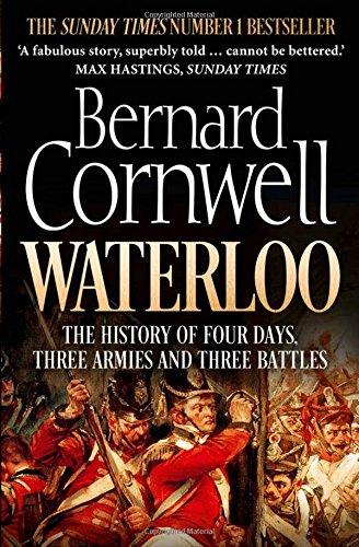 Waterloo: The History of Four Days, Three Armies and Three Battles