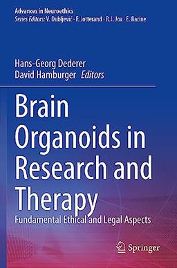 Brain Organoids in Research and Therapy: Fundamental Ethical and Legal Aspects (Advances in Neuroethics)