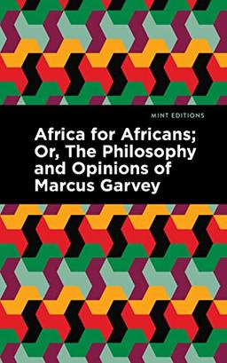 Africa for Africans: Or, The Philosophy and Opinions of Marcus Garvey (Mint Editions (Black Narratives))