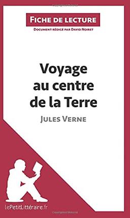 Voyage au centre de la Terre de Jules Verne (Fiche de lecture) : Analyse complète et résumé détaillé de l'oeuvre