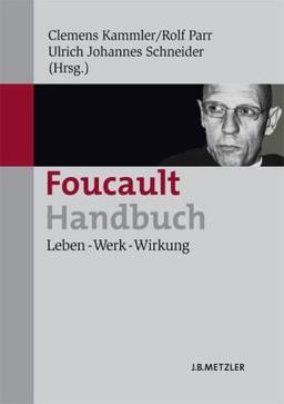 Foucault-Handbuch: Leben - Werk - Wirkung