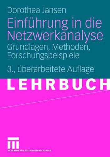 Einführung in die Netzwerkanalyse: Grundlagen, Methoden, Forschungsbeispiele