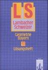 Lambacher Schweizer - Ausgabe für Bayern. Bisherige Ausgabe: Lambacher-Schweizer, Ausgabe Bayern, Neubearbeitung ab 1992, 10. Schuljahr, Geometrie