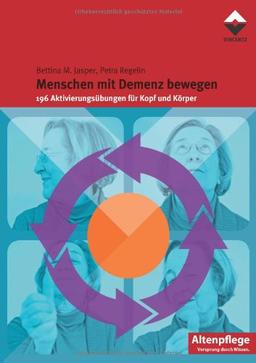 Menschen mit Demenz bewegen: 196 Aktivierungsübungen für Kopf und Körper