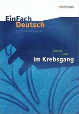 EinFach Deutsch Unterrichtsmodelle: Günter Grass: Im Krebsgang: Gymnasiale Oberstufe