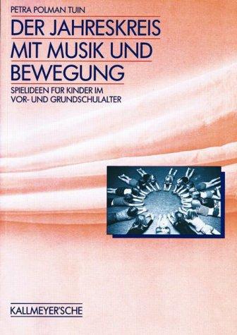 Der Jahreskreis mit Musik und Bewegung. Spielideen für Kinder im Vor- und Grundschulalter. (Lernmaterialien)