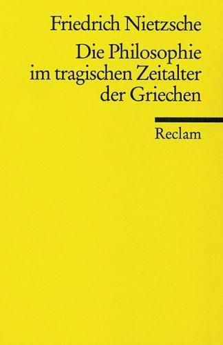 Die Philosophie im tragischen Zeitalter der Griechen