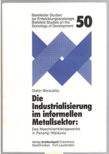 Die Industrialisierung im informellen Metallsektor: Das Maschinenkleingewerbe in Penang/Malaysia