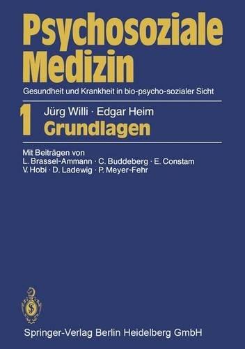 Psychosoziale Medizin Gesundheit und Krankheit in bio-psycho-sozialer Sicht: Teil 1: Grundlagen