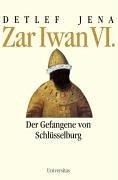 Zar Iwan VI: Der Gefangene von Schlüsselburg