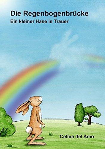 Die Regenbogenbrücke: Ein kleiner Hase in Trauer