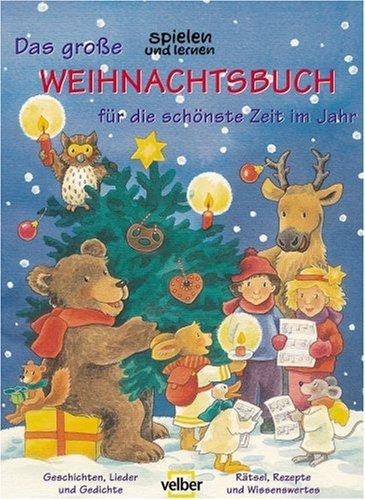 Das große spielen und lernen Weihnachtsbuch für die schönste Zeit im Jahr: Geschichten, Lieder und Gedichte, Rätsel, Rezepte und Wissenswertes