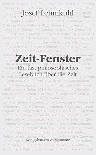 Zeit-Fenster: Ein fast philosophisches Lesebuch über die Zeit