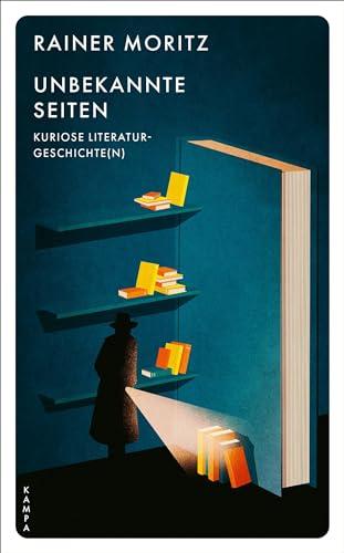 Unbekannte Seiten: Kuriose Literaturgeschichte(n)