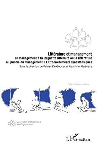 Littérature et management. Vol. 2. Le management à la lorgnette littéraire ou la littérature au prisme du management ? : entrecroisements synesthésiques