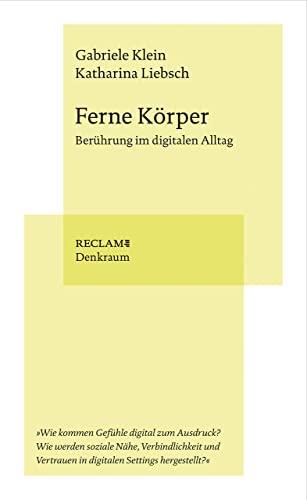 Ferne Körper: Berührung im digitalen Alltag. (Reclam. Denkraum)