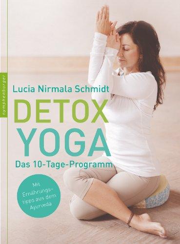 Detox-Yoga: Das 10-Tage-Programm zur sanften Entgiftung