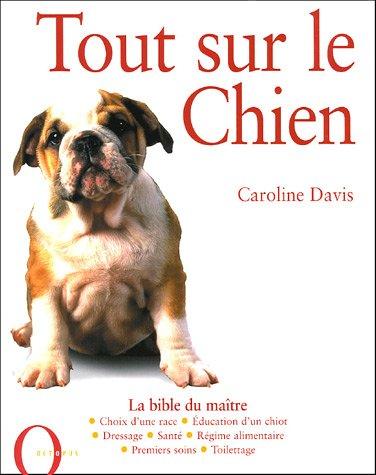 Tout sur le chien : la bible du maître