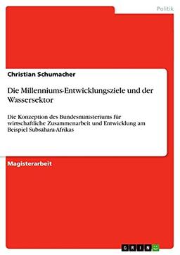 Die Millenniums-Entwicklungsziele und der Wassersektor: Die Konzeption des Bundesministeriums für wirtschaftliche Zusammenarbeit und Entwicklung am Beispiel Subsahara-Afrikas