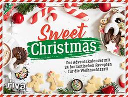 Sweet Christmas: Der Adventskalender mit 24 fantastischen Rezepten für die Weihnachtszeit. Mit Seiten zum Auftrennen