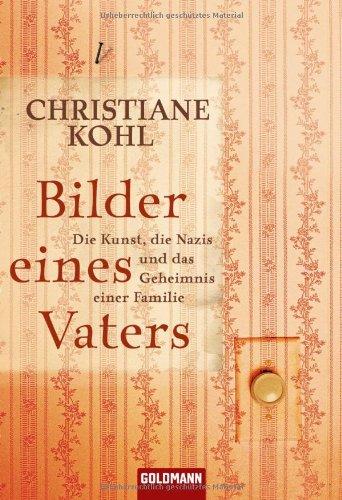 Bilder eines Vaters: Die Kunst, die Nazis und das Geheimnis einer Familie