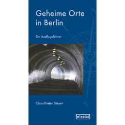 Geheime Orte in Berlin: Ein Ausflugsführer