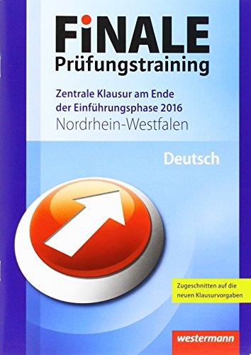 Finale - Prüfungstraining Zentrale Klausuren am Ende der Einführungsphase Nordrhein-Westfalen: Prüfungstraining Deutsch 2016