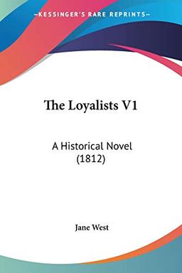 The Loyalists V1: A Historical Novel (1812)