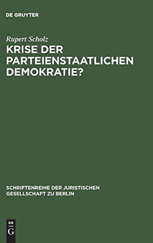 Krise der parteienstaatlichen Demokratie?: “Grüne” und “Alternative” im Parlament. Vortrag, gehalten vor der Berliner Juristischen Gesellschaft am 20. ... Gesellschaft zu Berlin, 80, Band 80)