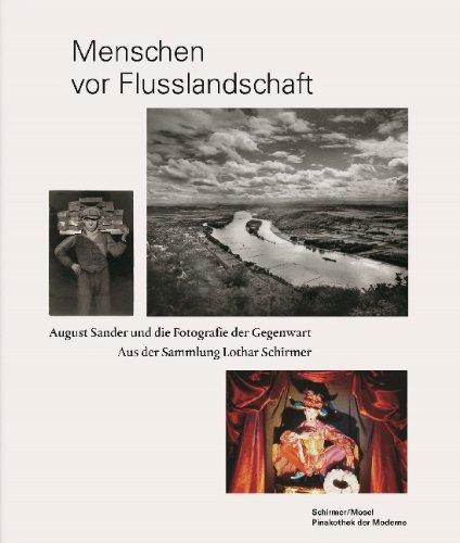 Menschen vor Flusslandschaft: August Sander und die Fotografie der Gegenwart aus der Sammlung Lothar Schirmer, 1.4.-6.7.2014 Ausstellung in der Pinakothek der Moderne in München