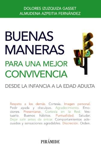 Buenas maneras para una mejor convivencia : desde la infancia a la edad adulta (Libro Práctico)