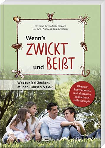 Wenn's zwickt und beißt: Was tun bei Zecken, Milben, Läusen & Co.? - Diagnose, konventionelle und alternative Behandlung, Selbsttherapie