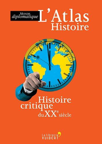 L'atlas histoire : histoire critique du XXe siècle