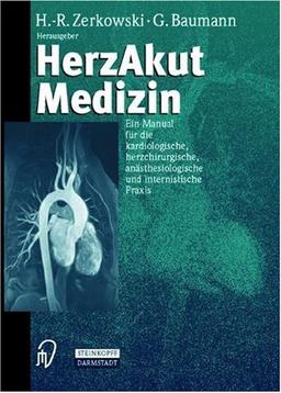 HerzAkutMedizin. Ein Manual für die kardiologische, herzchirurgische, anästhesiologische und internistische Praxis