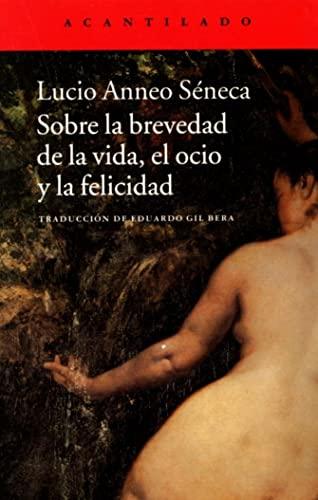 Sobre la brevedad de la vida, el ocio y la felicidad (Cuadernos del Acantilado, Band 58)