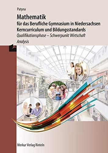 Mathematik für das BG in Niedersachsen, Kerncurriculum und Bildungsstandards: Qualifikationsphase - Schwerpunkt Wirtschaft - Analysis