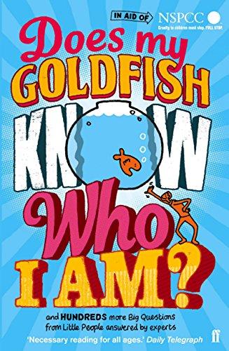 Does My Goldfish Know Who I Am?: And hundreds more Big Questions from Little People answered by experts