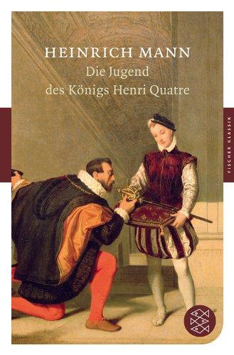 Die Jugend des Königs Henri Quatre: Roman (Fischer Klassik)